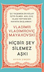 Vladimir Vladimiroviç Mayakovski / Hiçbir Şey Silemez Aşkı