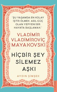 Vladimir Vladimiroviç Mayakovski / Hiçbir Şey Silemez Aşkı