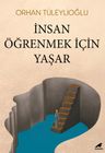 İnsan Öğrenmek İçin Yaşar
