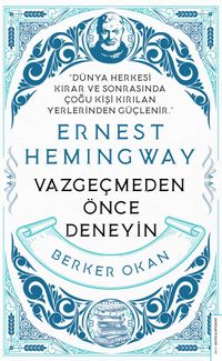 Vazgeçmeden önce Deneyin - Ernest Hemingway