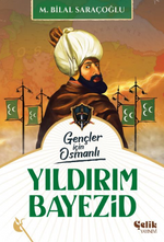 Gençler İçin Osmanlı Yıldırım Bayezid (Harp Tarihi)
