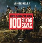 Dünya Tarihine Yön Veren 100 Büyük Savaş (Ciltli)