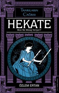Hekate Bize Ne Mesaj Veriyor & Tanrıların Çağrısı