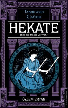 Hekate Bize Ne Mesaj Veriyor & Tanrıların Çağrısı
