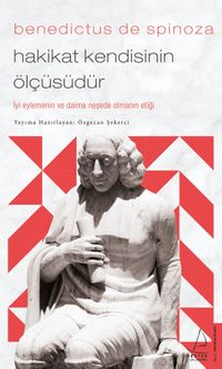Benedictus de Spinoza / Hakikat Kendisinin Ölçüsüdür