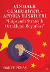 &Ccedil;in Halk Cumhuriyeti Afrika İlişkileri & &ldquo;Kapsamlı Stratejik Ortaklığın Boyutları&rdquo;