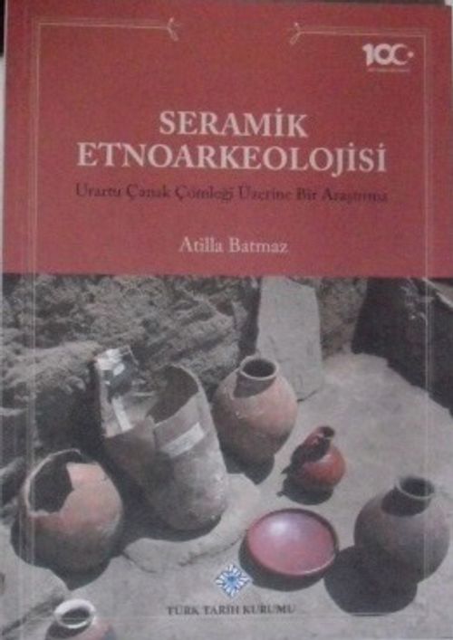 Seramik Etnoarkeolojisi & Urartu Çanak Çömleği Üzerine Bir Araştırma / 13-Z-37