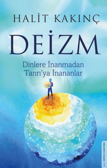 Deizm & Dinlere İnanmadan Tanrı'ya İnananlar