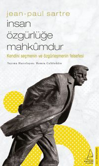 Jean-Paul Sartre - İnsan Özgürlüğe Mahkûmdur