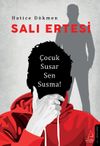 Salı Ertesi & &Ccedil;ocuk Susar Sen Susma!