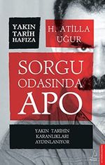 Sorgu Odasında Apo & Yakın Tarihin Karanlıkları Aydınlanıyor