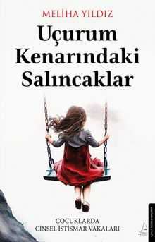 Uçurum Kenarındaki Salıncaklar & Çocuklarda Cinsel İstismar Vakaları