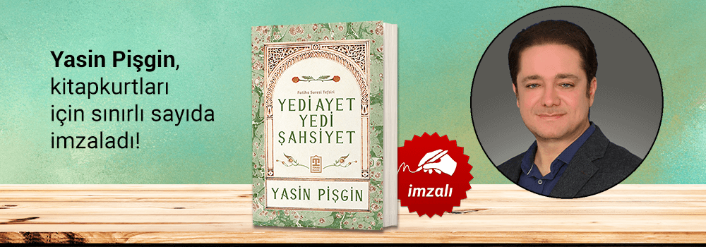 Yasin Pişgin. Yedi Ayet Yedi Şahsiyet, Kitapkurtları için Sınırlı Sayıda İmzaladı!