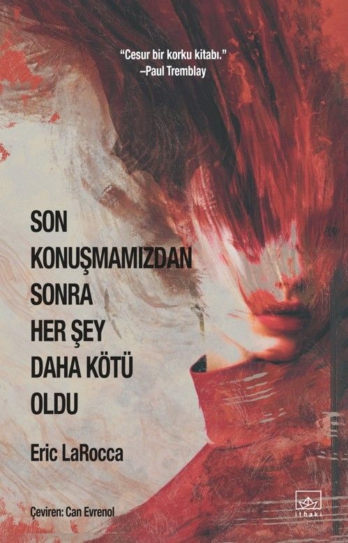 Son Konuşmamızdan Sonra Her Şey Daha Kötü Oldu (Eric LaRocca