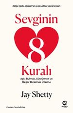 Sevginin 8 Kuralı & Aşkı Bulmak, Sürdürmek ve Özgür Bırakmak Üzerine