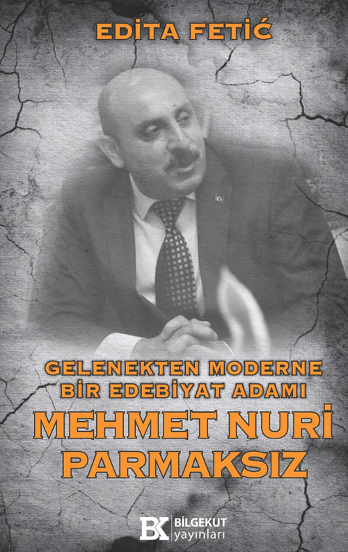Gelenekten Moderne Bir Edebiyat Adamı Mehmet Nuri Parmaksız