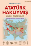 Atat&uuml;rk Haklıymış