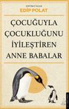 &Ccedil;ocuğuyla &Ccedil;ocukluğunu İyileştiren Anne Babalar