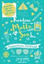 Kendine Mutlu Bir Son Seç & Vazgeçilmez Dostlar