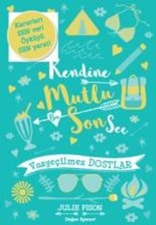 Kendine Mutlu Bir Son Seç & Vazgeçilmez Dostlar