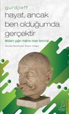 Gurdjieff - Hayat, Ancak Ben Olduğumda Ger&ccedil;ektir