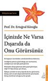 İ&ccedil;inizde Ne Varsa Dışarıda da Onu G&ouml;r&uuml;rs&uuml;n&uuml;z