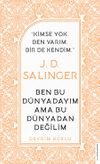 J. D. Salinger - Ben Bu D&uuml;nyadayım Ama Bu D&uuml;nyadan Değilim
