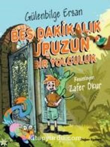 Beş Dakikalık Upuzun Bir Yolculuk - Gülenbilge Ersan