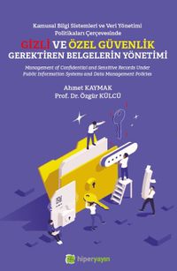 Kamusal Bilgi Sistemleri ve Veri Yönetimi Politikaları Çerçevesinde Gizli ve Özel Güvenlik Gerektiren Belgelerin Yönetimi