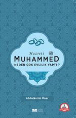 Hazreti Muhammed Neden Çok Evlilik Yaptı?