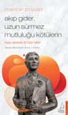Marcel Proust - Akıp Gider, Uzun S&uuml;rmez Mutluluğu K&ouml;t&uuml;lerin