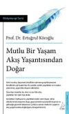 Mutlu Bir Yaşam Akış Yaşantısından Doğar
