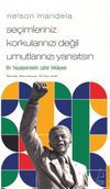 Nelson Mandela - Se&ccedil;imleriniz Korkularınızı Değil Umutlarınızı Yansıtsın