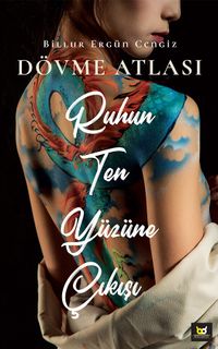 Ruhun Ten Yüzüne Çıkışı & Dövme Atlası