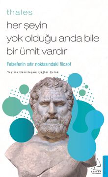 Thales / Her Şeyin Yok Olduğu Anda Bile Bir Ümit Vardır