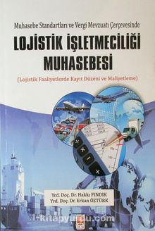 Muhasebe Standartları ve Vergi Mevzuatı Çerçevesinde Lojistik İşletmeciliği Muhasebesi - Hakkı Fındık
