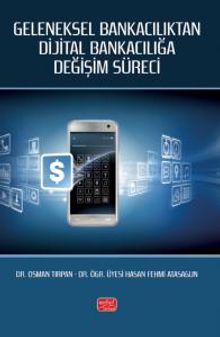 Geleneksel Bankacılıktan Dijital Bankacılığa Değişim Süreci