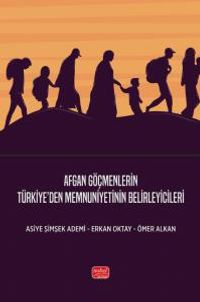 Afgan Göçmenlerin Türkiye'den Memnuniyetinin Belirleyicileri