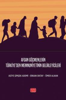 Afgan Göçmenlerin Türkiye'den Memnuniyetinin Belirleyicileri