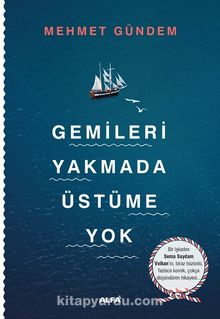 Gemileri Yakmada Üstüme Yok - Mehmet Gündem
