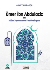 Ömer İbn Abdulaziz ve İslam Toplumunun Yeniden İnşası