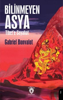 Bilinmeyen Asya & Tibet'e Seyahat