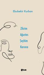 Zikrim Ağustos Şeyhim Karınca