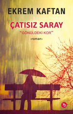 Çatısız Saray & Gönüldeki Kor