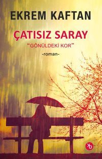 Çatısız Saray & Gönüldeki Kor