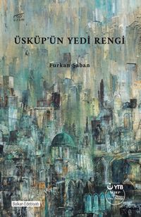 Üsküp’ün Yedi Rengi