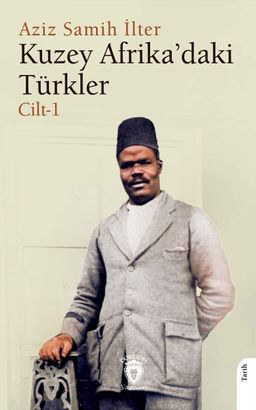 Kuzey Afrika'daki Türkler Cilt 1 