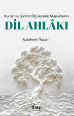 Kur'an ve Sünnet Ölçülerinde Müslümanın Dil Ahlakı