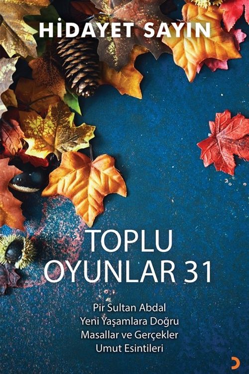 Toplu Oyunlar 31 / Pir Sultan Abdal, Yeni Yaşamlara Doğru, Masallar ve Gerçekler Umut Esintileri