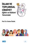 İslam ve Toplumsal Cinsiyet: Eğitim ve K&uuml;lt&uuml;rel Yansımalar